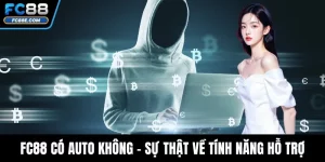 FC88 Có Auto Không - Sự Thật Về Tính Năng Hỗ Trợ Tự Động