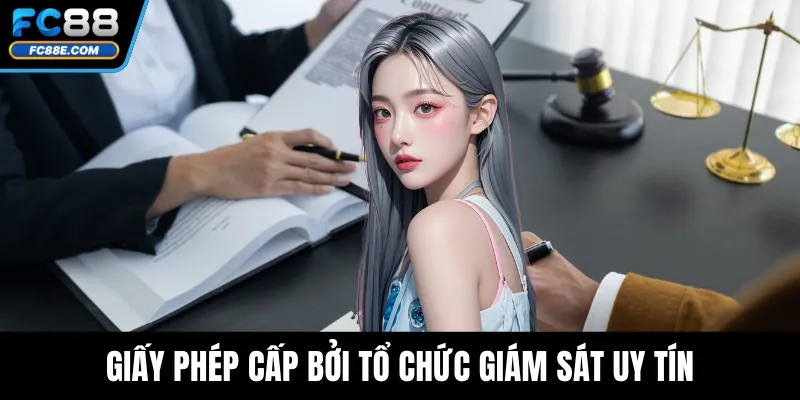 Giấy phép cấp bởi tổ chức giám sát uy tín