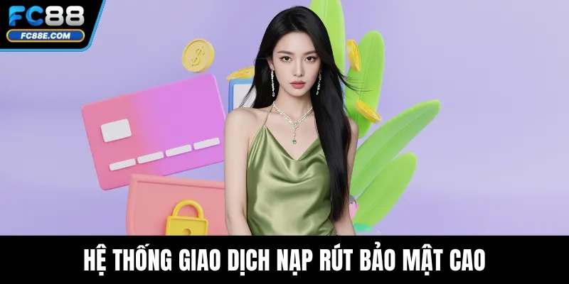 FC88 Lừa Đảo - Giải Mã Những Hiểu Lầm Phổ Biến Nhất 3 Hệ thống giao dịch nạp rút bảo mật cao