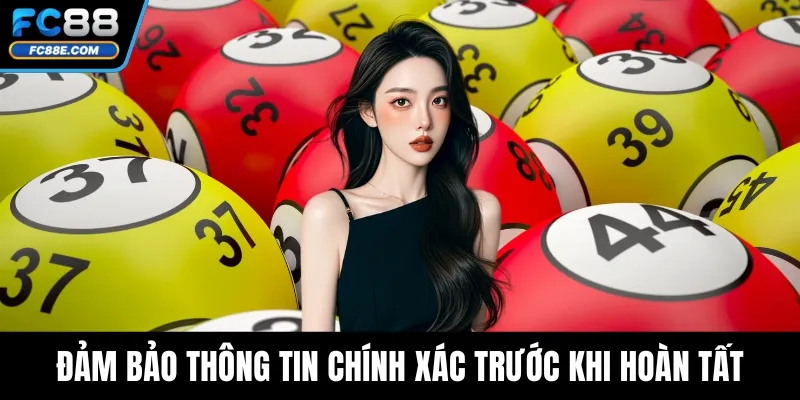 Lô Đề FC88 - Cách Đăng Ký Và Đặt Cược Hiệu Quả Nhanh Nhất 5 Đảm bảo thông tin chính xác trước khi hoàn tất