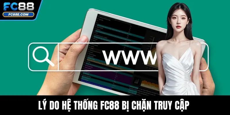 FC88 Bị Chặn - Giải Pháp Truy Cập Ổn Định Mọi Lúc Mọi Nơi 2 Lý do hệ thống FC88 bị chặn truy cập