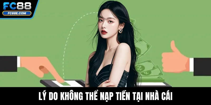 Lý do không thể nạp tiền tại nhà cái