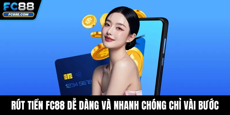 Rút Tiền FC88 Dễ Dàng Và Nhanh Chóng Chỉ Với Vài Bước 1 Rút Tiền FC88 Dễ Dàng Và Nhanh Chóng Chỉ Với Vài Bước